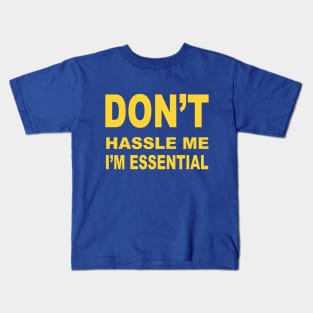 Don't Hassle Me, I'm Essential Kids T-Shirt